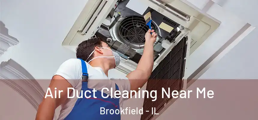 Air Duct Cleaning Near Me Brookfield - IL