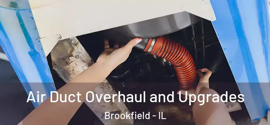 Air Duct Overhaul and Upgrades Brookfield - IL