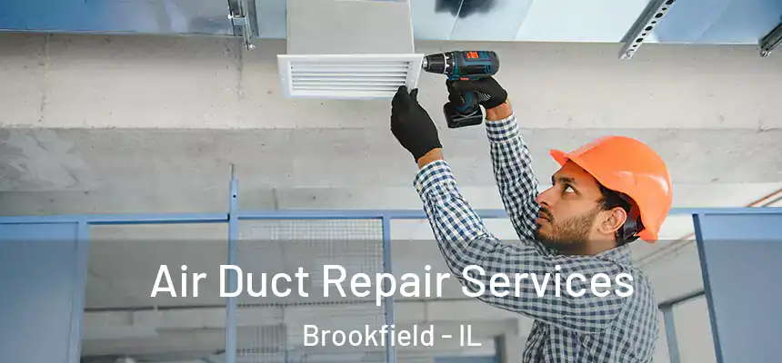 Air Duct Repair Services Brookfield - IL