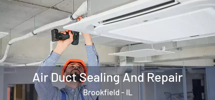 Air Duct Sealing And Repair Brookfield - IL