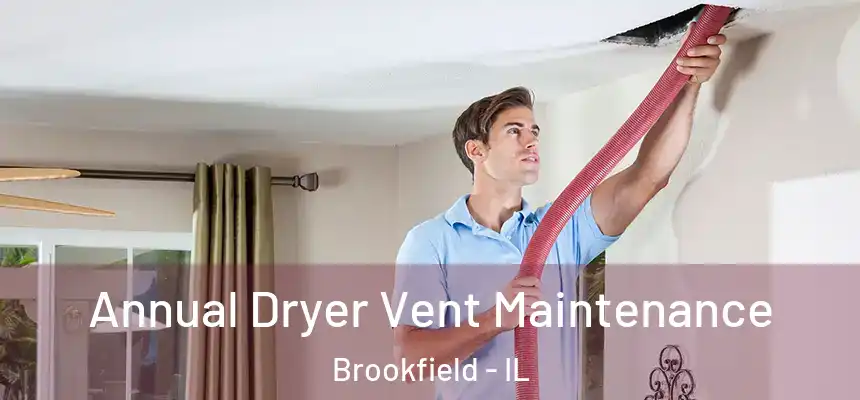  Annual Dryer Vent Maintenance Brookfield - IL