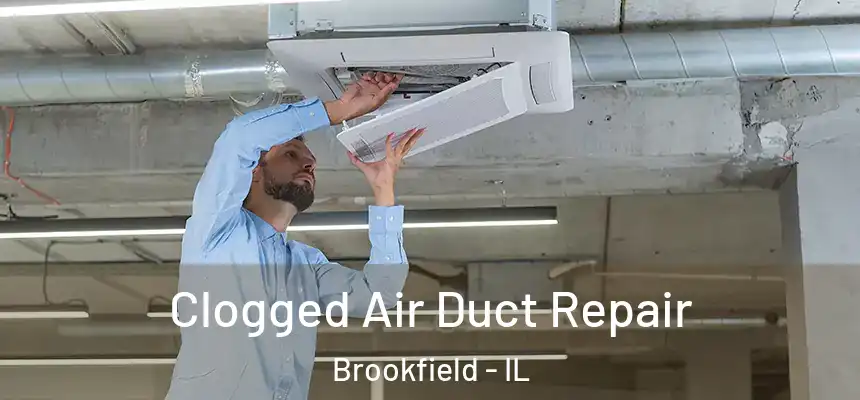 Clogged Air Duct Repair Brookfield - IL