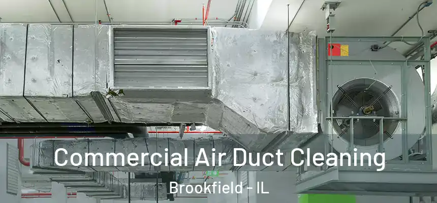  Commercial Air Duct Cleaning Brookfield - IL