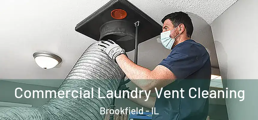  Commercial Laundry Vent Cleaning Brookfield - IL