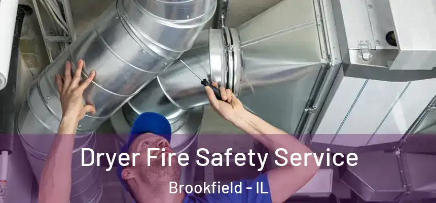  Dryer Fire Safety Service Brookfield - IL