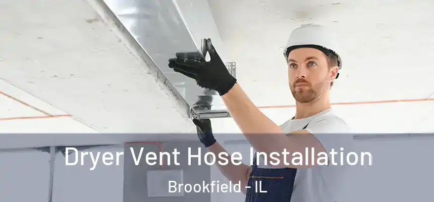 Dryer Vent Hose Installation Brookfield - IL