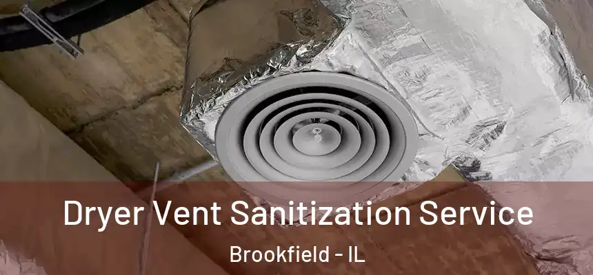 Dryer Vent Sanitization Service Brookfield - IL