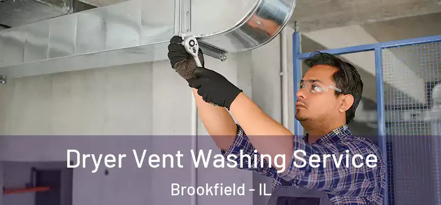 Dryer Vent Washing Service Brookfield - IL