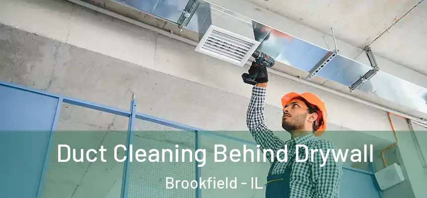 Duct Cleaning Behind Drywall Brookfield - IL