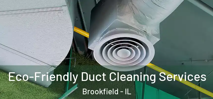 Eco-Friendly Duct Cleaning Services Brookfield - IL