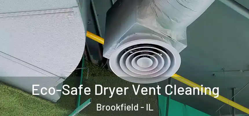 Eco-Safe Dryer Vent Cleaning Brookfield - IL