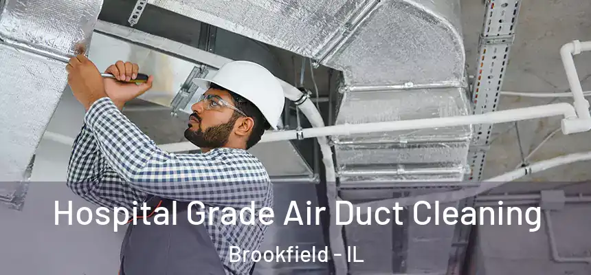 Hospital Grade Air Duct Cleaning Brookfield - IL
