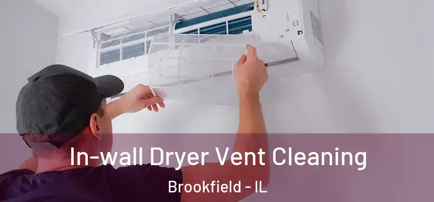 In-wall Dryer Vent Cleaning Brookfield - IL