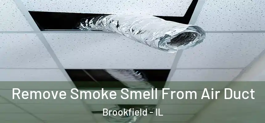 Remove Smoke Smell From Air Duct Brookfield - IL