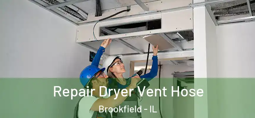 Repair Dryer Vent Hose Brookfield - IL