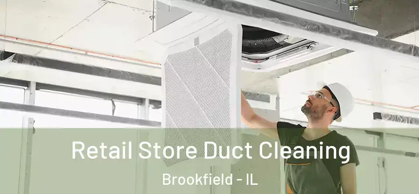 Retail Store Duct Cleaning Brookfield - IL