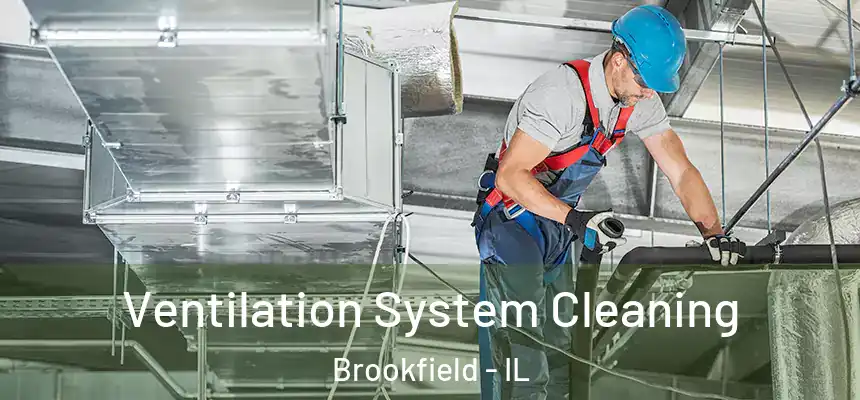  Ventilation System Cleaning Brookfield - IL